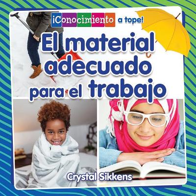 El Material Adecuado Para El Trabajo (the Right Material for the Job) by Crystal Sikkens