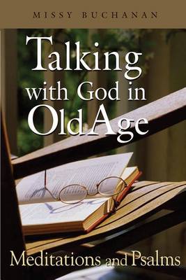 Talking with God in Old Age: Meditations and Psalms book