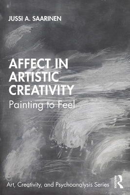 Affect in Artistic Creativity: Painting to Feel by Jussi Saarinen
