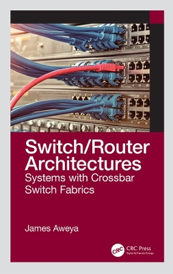 Switch/Router Architectures: Systems with Crossbar Switch Fabrics by Ezra Chitando
