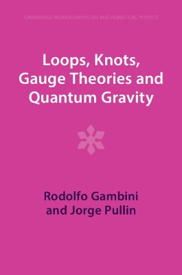 Loops, Knots, Gauge Theories and Quantum Gravity by Rodolfo Gambini