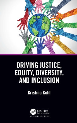 Driving Justice, Equity, Diversity, and Inclusion by Kristina Kohl