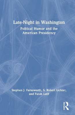 Late-Night in Washington: Political Humor and the American Presidency book