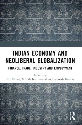 Indian Economy and Neoliberal Globalization: Finance, Trade, Industry and Employment book
