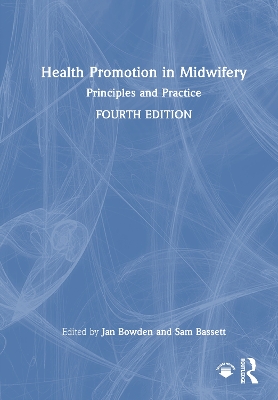 Health Promotion in Midwifery: Principles and Practice by Jan Bowden