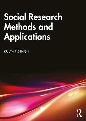 Social Research Methods and Applications: Qualitative, Quantitative, and Mixed Methods Approaches by Kultar Singh