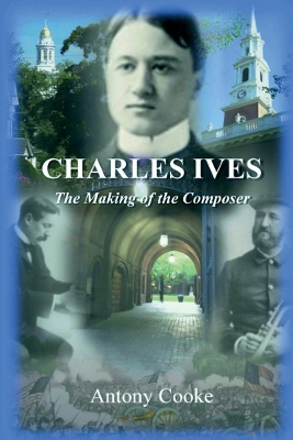 Charles Ives: The Making of the Composer book