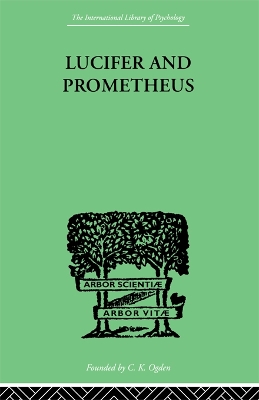 Lucifer and Prometheus: A STUDY OF MILTON'S SATAN by R J Z WERBLOWSKY