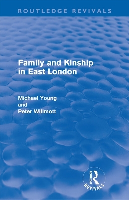 Family and Kinship in East London by Michael Young