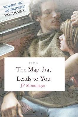 The The Map That Leads to You by J. P. Monninger