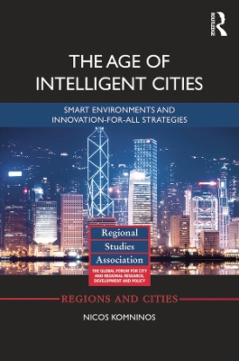 The Age of Intelligent Cities: Smart Environments and Innovation-for-all Strategies by Nicos Komninos