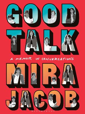 Good Talk: A Memoir in Conversations by Mira Jacob