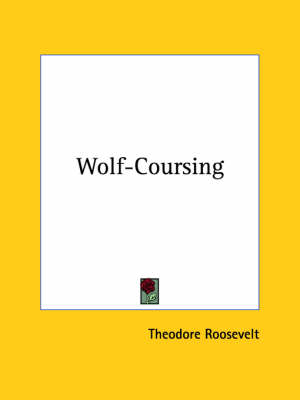 Wolf-Coursing by Theodore Roosevelt
