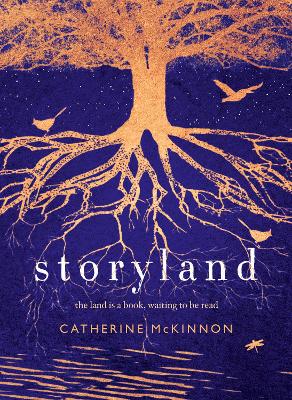 Storyland: The compelling and ambitious Miles Franklin Award shortlisted novel from the author of To Sing of War, for readers of Kate Grenville, Tim Winton and Robbie Arnott by Catherine McKinnon