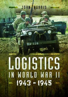 Logistics in World War II by John Norris