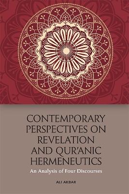 Contemporary Perspectives on Revelation and Qu'Ranic Hermeneutics: An Analysis of Four Scholars book