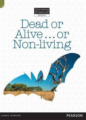 Discovering Science (Biology Middle Primary): Dead or Alive...or Non-Living (Reading Level 27/F&P Level R) book