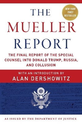 The Mueller Report: The Final Report of the Special Counsel into Donald Trump, Russia, and Collusion by Robert S Mueller