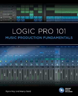Logic Pro 101: Music Production Fundamentals book