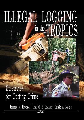 Illegal Logging in the Tropics by Ramsay M Ravenel