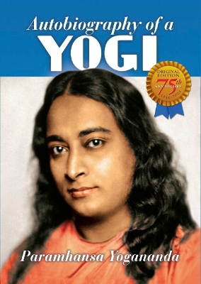 Autobiography of a Yogi - 75th Anniversary Edition book