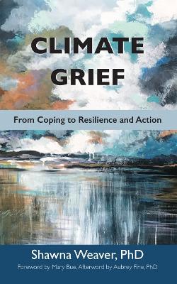 Climate Grief: From Coping to Resilience and Action book