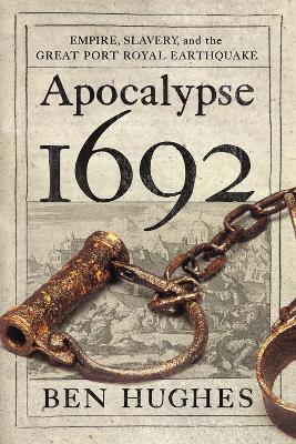 Apocalypse 1692: Empire, Slavery and the Great Port Royal Earthquake book