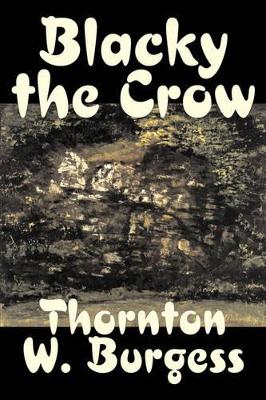 Blacky the Crow by Thornton Burgess, Fiction, Animals, Fantasy & Magic by Thornton W Burgess