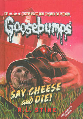 Say Cheese and Die! by R,L Stine
