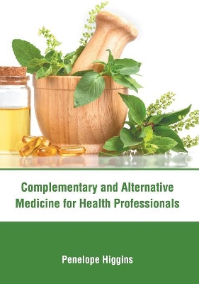 Complementary and Alternative Medicine for Health Professionals book