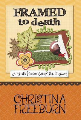 Framed to Death by Christina Freeburn