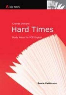 Charles Dickens' Hard Times: Study Notes for VCE English (Top Notes English Guides for the VCE ) book