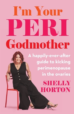 I'm Your Peri Godmother: A happily-ever-after guide to kicking perimenopause in the ovaries book
