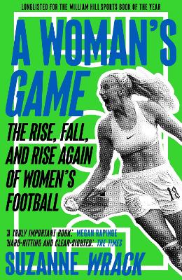 A Woman's Game: The Rise, Fall, and Rise Again of Women's Football book