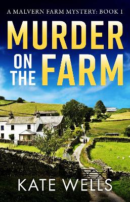 Murder on the Farm: The start of a gripping, unputdownable cozy mystery series from Kate Wells by Kate Wells