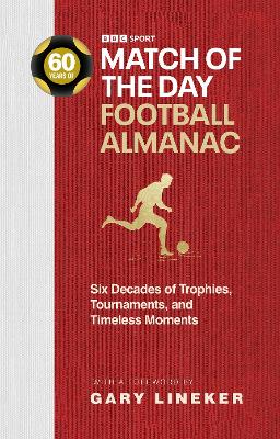 Match of the Day Football Almanac: Six Decades of Trophies, Tournaments, and Timeless Moments book