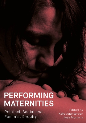 Performing Maternities: Political, Social and Feminist Enquiry book