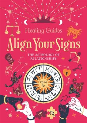 Align Your Signs: The Astrology of Relationships book