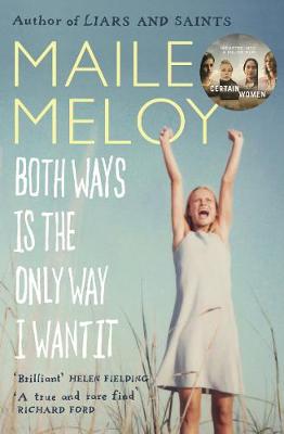 Both Ways Is the Only Way I Want It by Maile Meloy