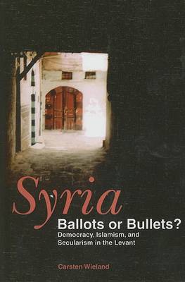 Syria: Ballots or Bullets? book