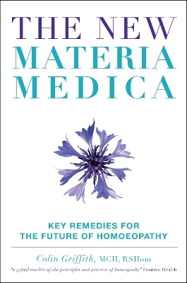 New Materia Medica: Key Remedies for the Future of Homoeopathy book
