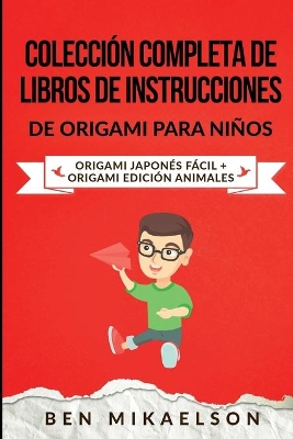 Colección Completa de Libros de Instrucciones de Origami para Niños: Origami Japonés Fácil + Origami Edición Animales book