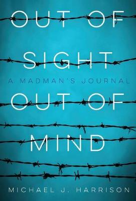 Out of Sight Out of Mind: A Madman's Journal book