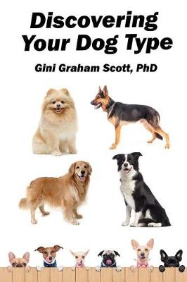 Discovering Your Dog Type by Gini Graham Scott