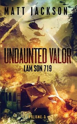 Undaunted Valor: Lam Son 719 book