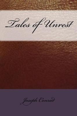 Tales of Unrest by Joseph Conrad