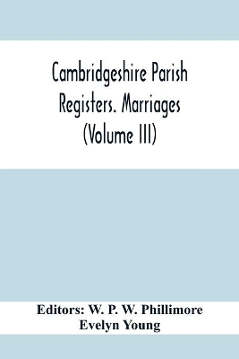 Cambridgeshire Parish Registers. Marriages (Volume Iii) book