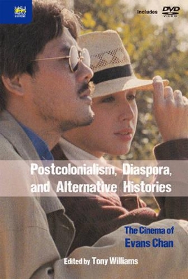 Postcolonialism, Diaspora, and Alternative Histories – The Cinema of Evans Chan book