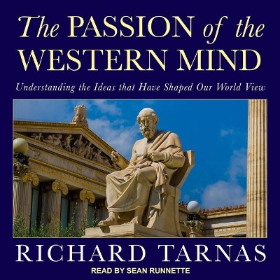 The The Passion of the Western Mind: Understanding the Ideas That Have Shaped Our World View by Richard Tarnas