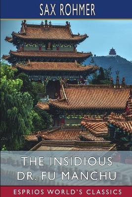 The Insidious Dr. Fu Manchu (Esprios Classics) book